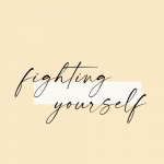 fighting yourself